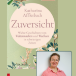 Lesung und Abend der Zuversicht mit Katharina Afflerbach – aus ihrem SPIEGEL-Bestseller „Zuversicht“